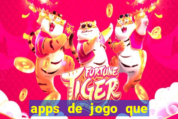 apps de jogo que ganha dinheiro